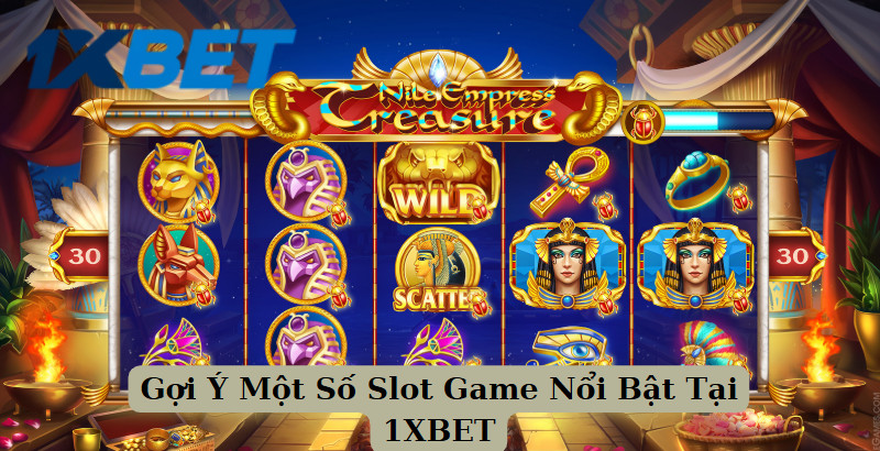 Gợi Ý Một Số Slot Game Nổi Bật Tại 1XBET