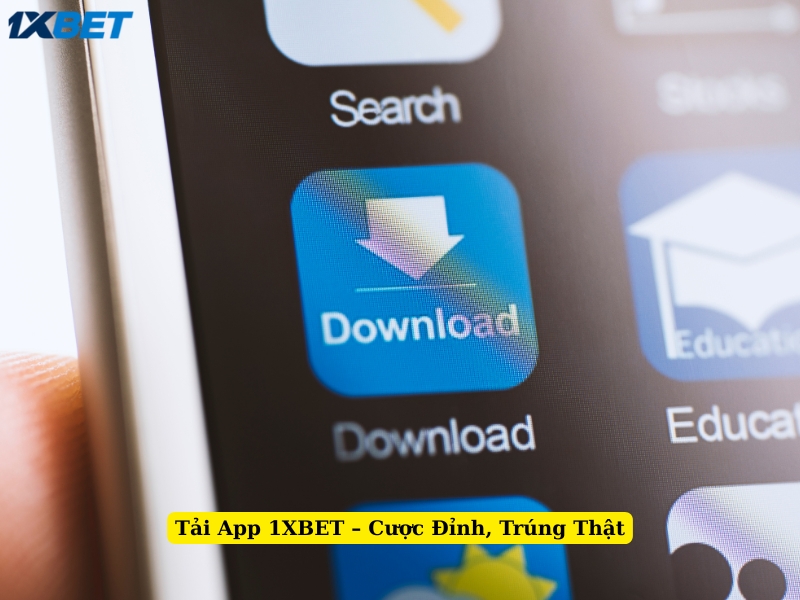 tải app 1xbet cược đỉnh, trúng thật