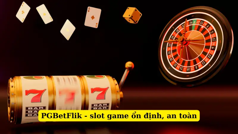 PGBetFlik - slot game ổn định, an toàn
