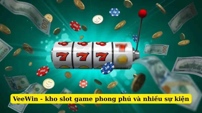 VeeWin - kho slot game phong phú và nhiều sự kiện